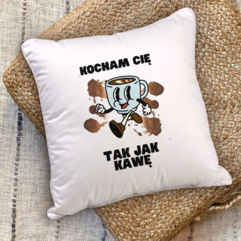 Poduszka - Kocham Cię tak jak Kawę