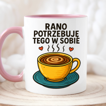 Kubek z Humorem - Rano potrzebuję tego w sobie