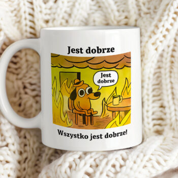 Kubek Mem "Jest dobrze. Wszystko jest dobrze!"